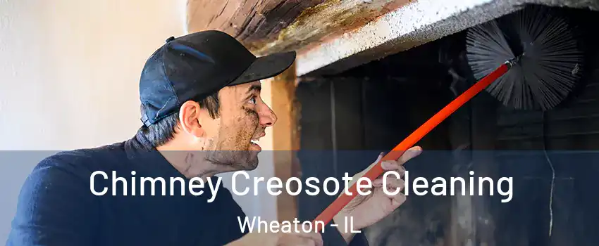 Chimney Creosote Cleaning Wheaton - IL