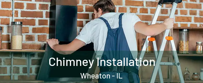  Chimney Installation Wheaton - IL