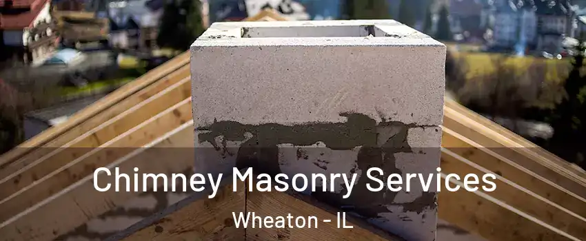  Chimney Masonry Services Wheaton - IL