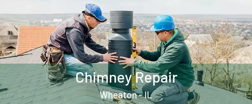  Chimney Repair Wheaton - IL