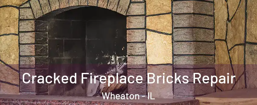  Cracked Fireplace Bricks Repair Wheaton - IL