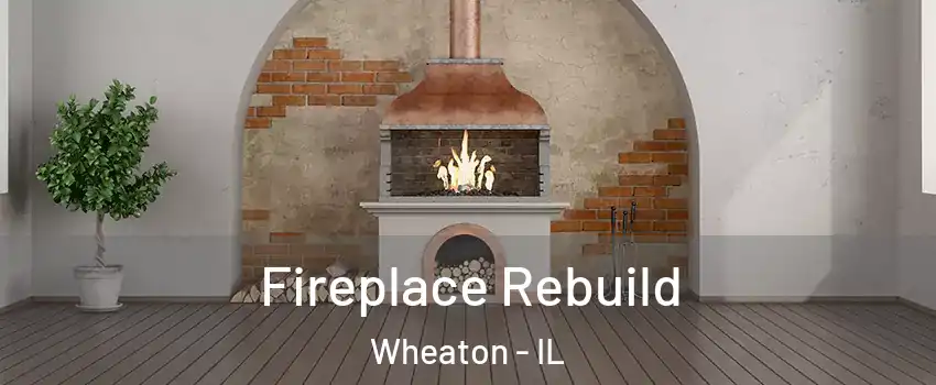  Fireplace Rebuild Wheaton - IL