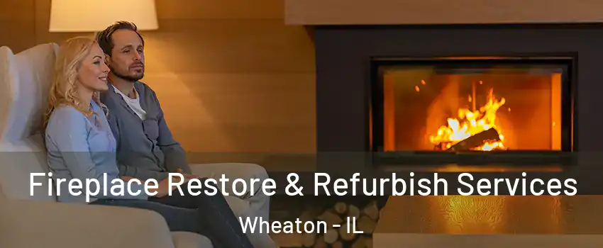  Fireplace Restore & Refurbish Services Wheaton - IL