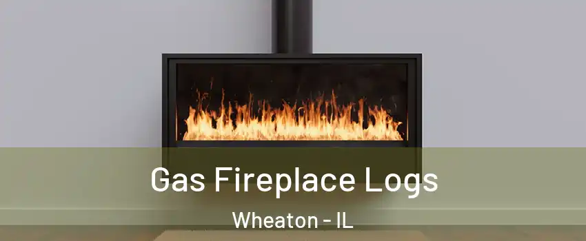  Gas Fireplace Logs Wheaton - IL