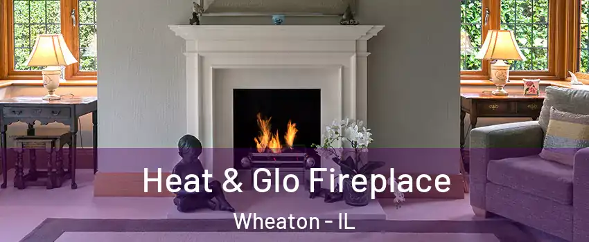  Heat & Glo Fireplace Wheaton - IL