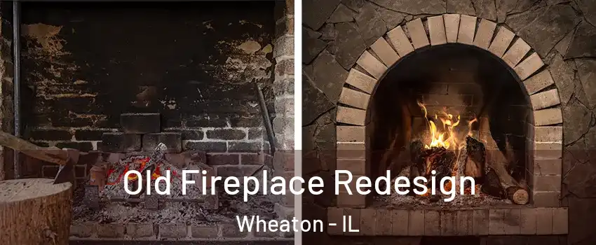  Old Fireplace Redesign Wheaton - IL