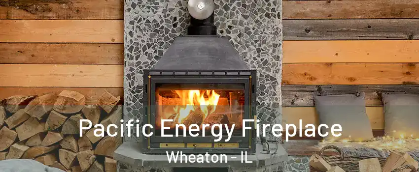  Pacific Energy Fireplace Wheaton - IL