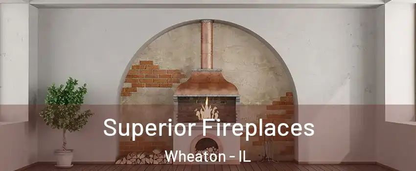 Superior Fireplaces Wheaton - IL