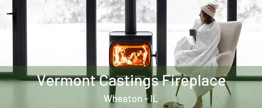  Vermont Castings Fireplace Wheaton - IL