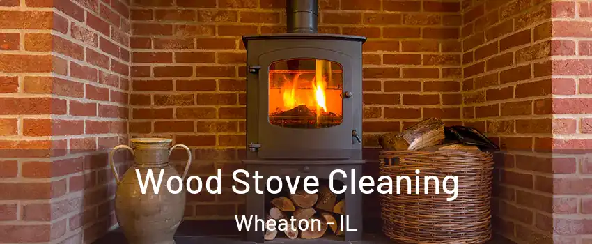  Wood Stove Cleaning Wheaton - IL
